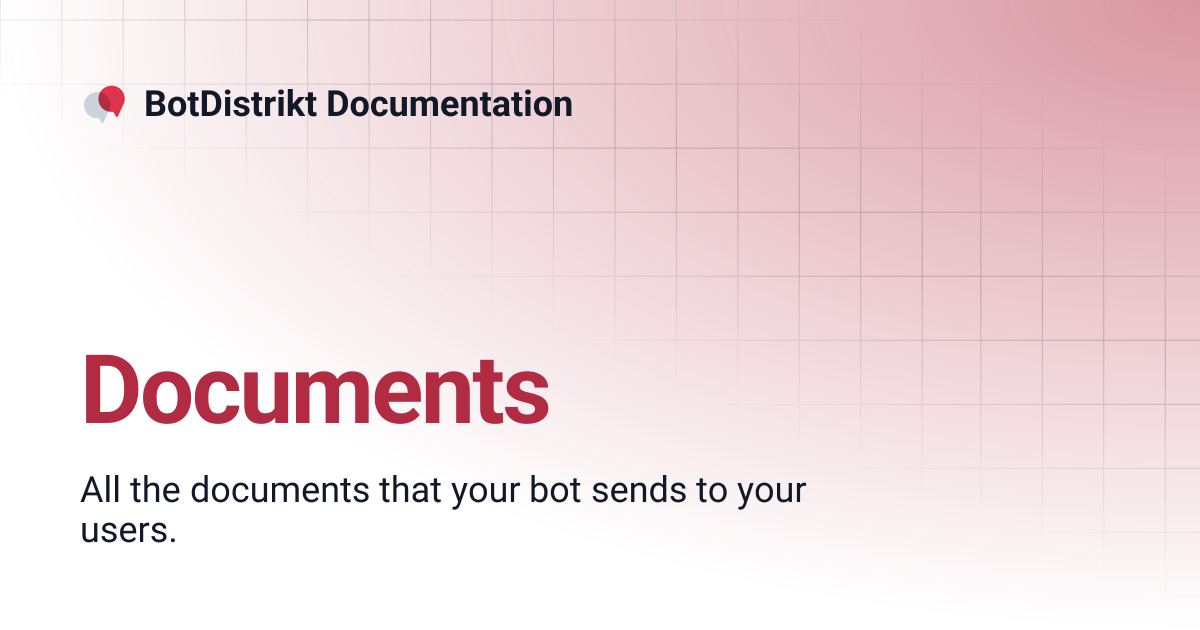Documents | BotDistrikt Documentation