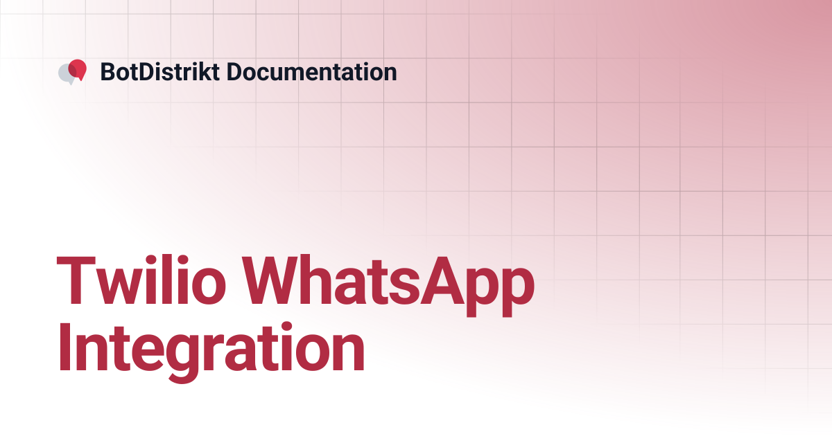 Twilio WhatsApp Integration | BotDistrikt Documentation