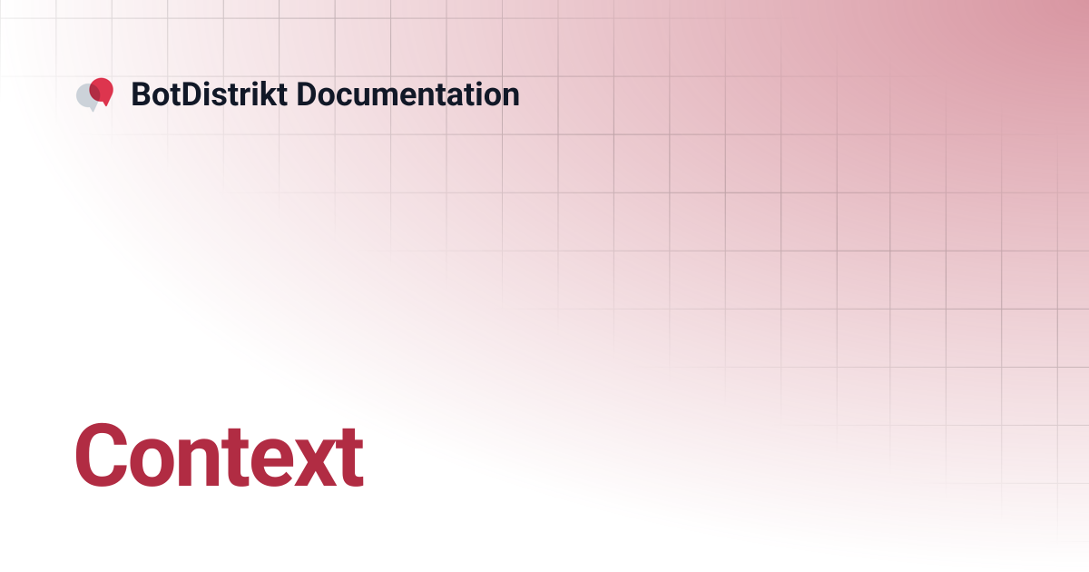 Context | BotDistrikt Documentation