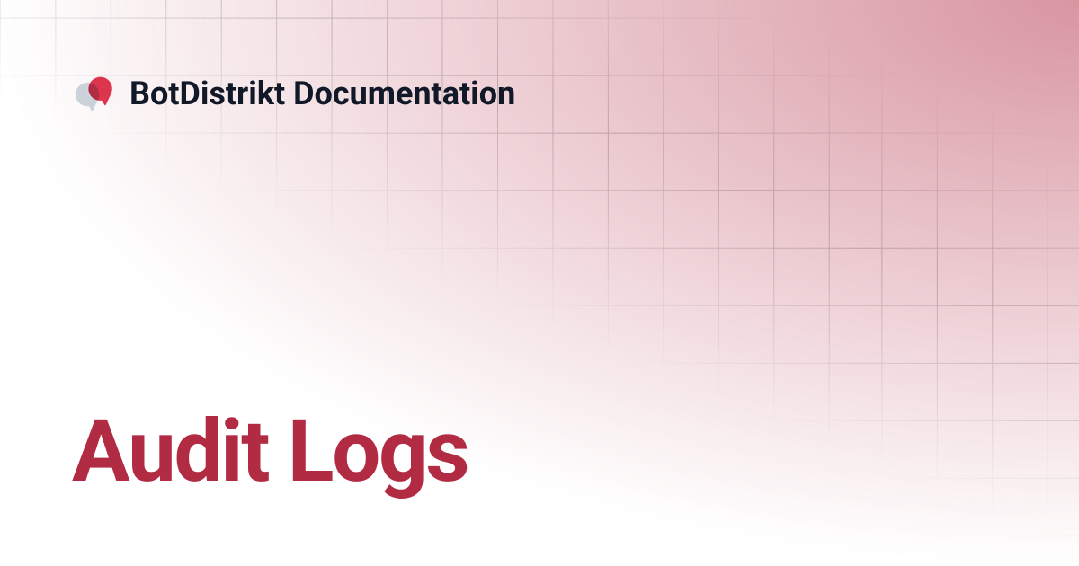 Audit Logs | BotDistrikt Documentation